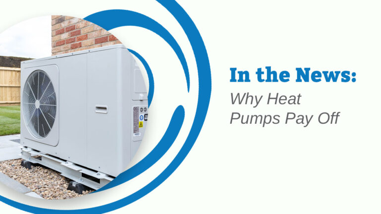 In the News: Why Heat Pumps Pay Off