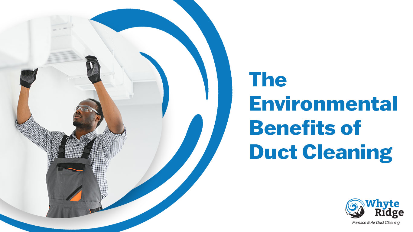 The Environmental Benefits of Duct Cleaning