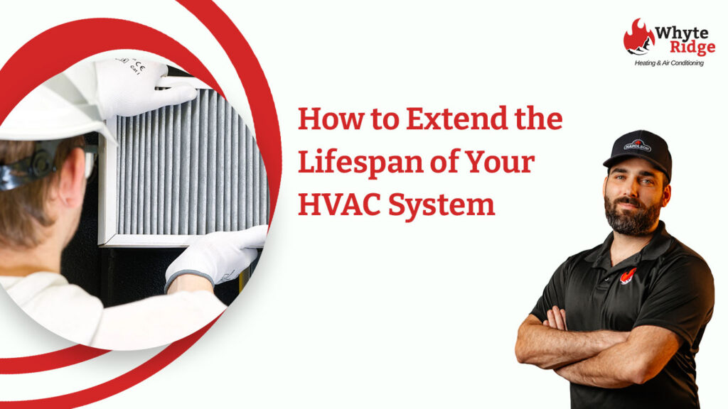 how to extend the lifespan of your HVAC system